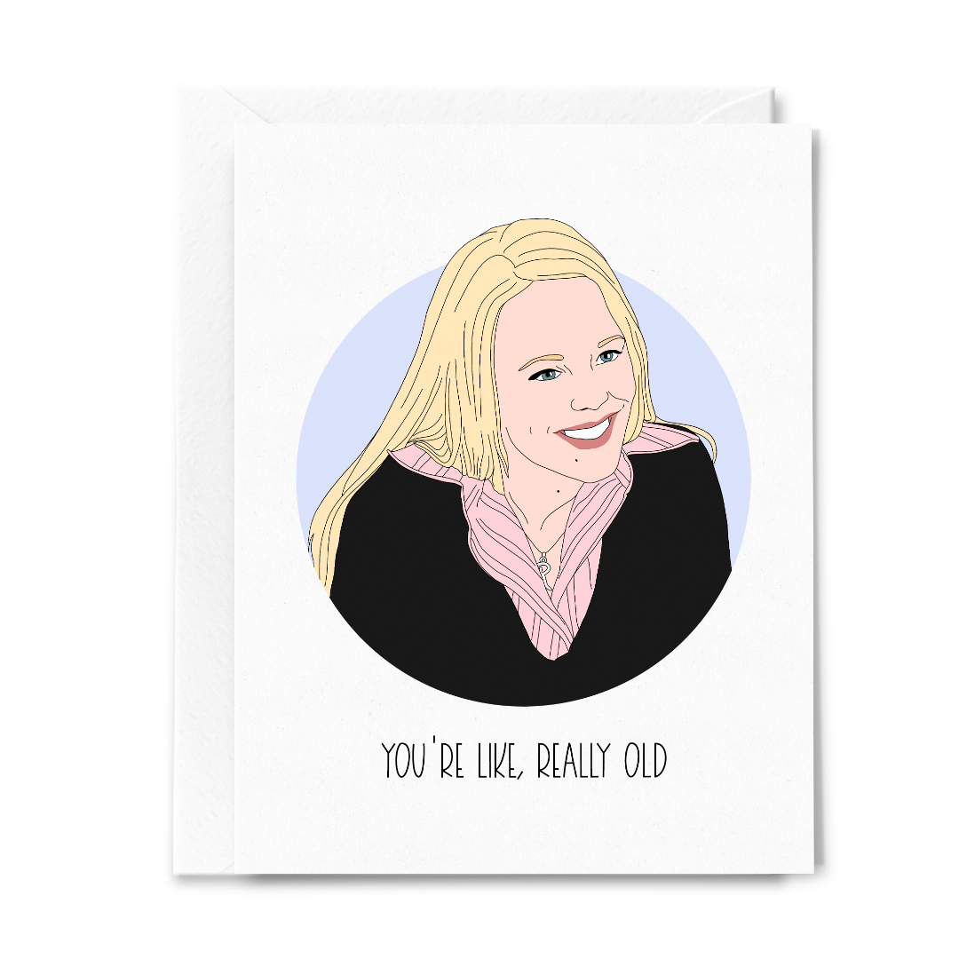 Regina George You're Like, Really Old Card - Sammy Gorin Art